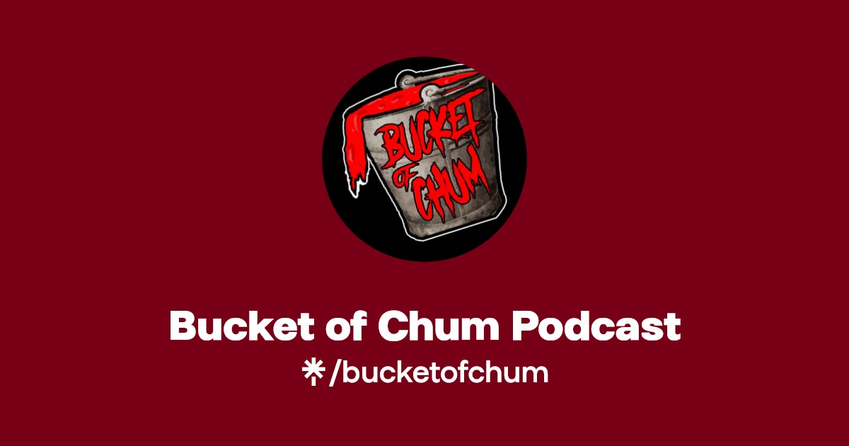 Bucket of Chum Podcast Instagram, Facebook, TikTok Linktree