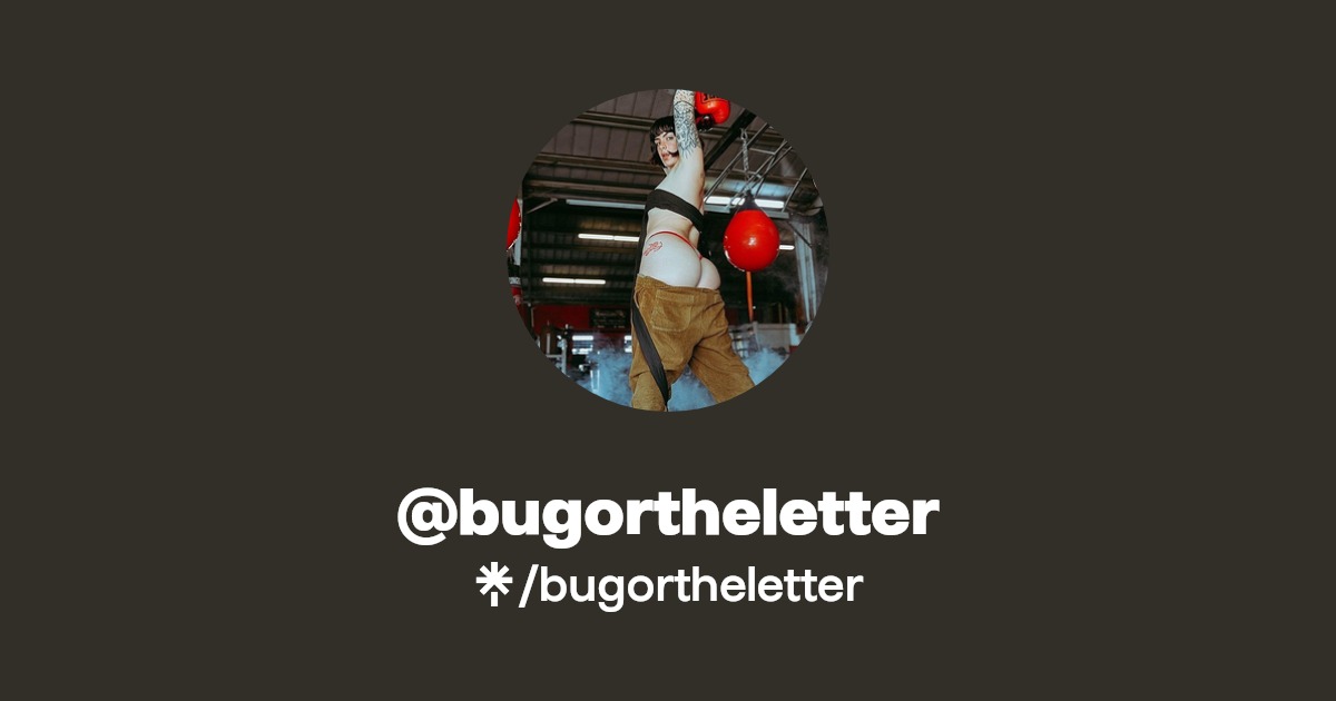 bugortheletter - Find @bugortheletter Onlyfans - Linktree