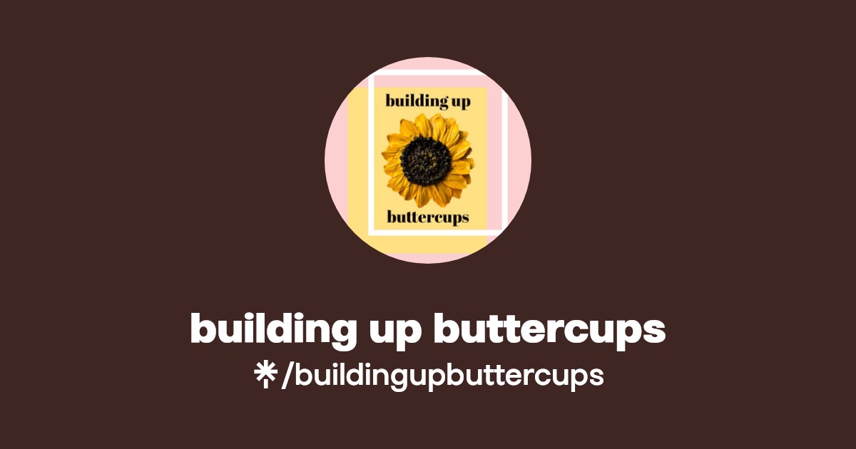 building up buttercups Instagram Linktree