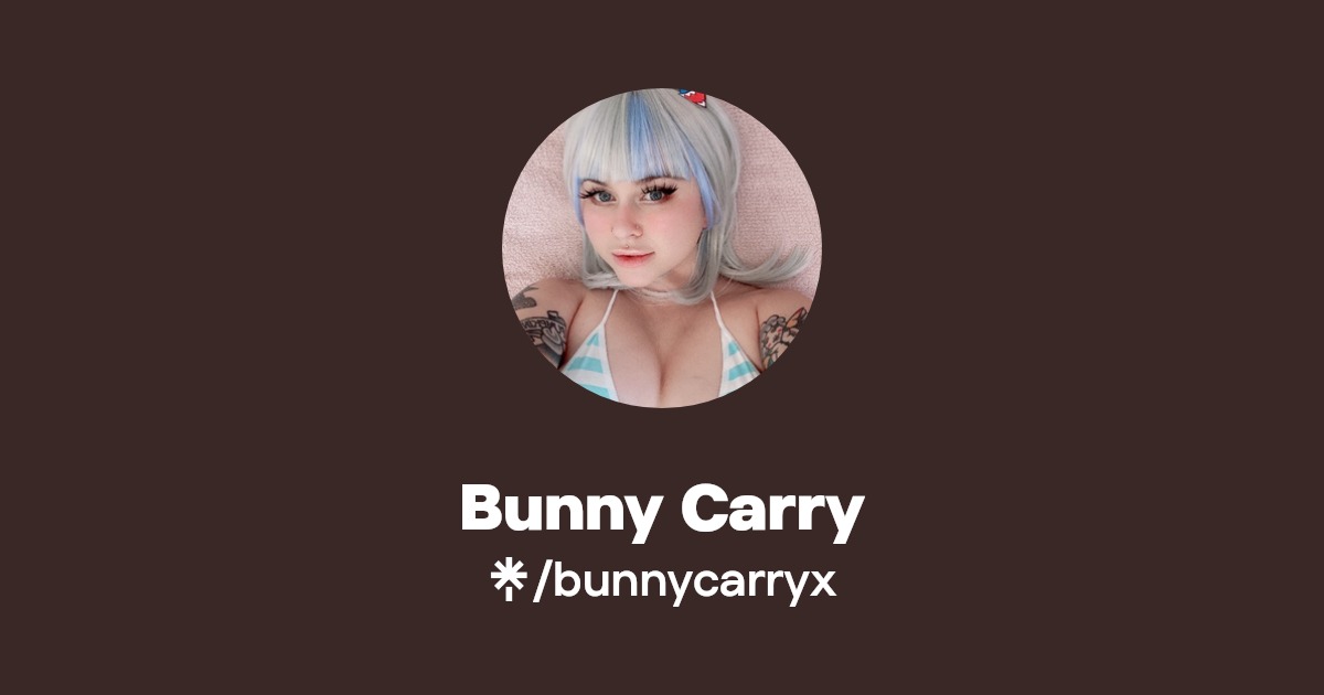 Bunny Carry - Find Bunny Carry Onlyfans - Linktree