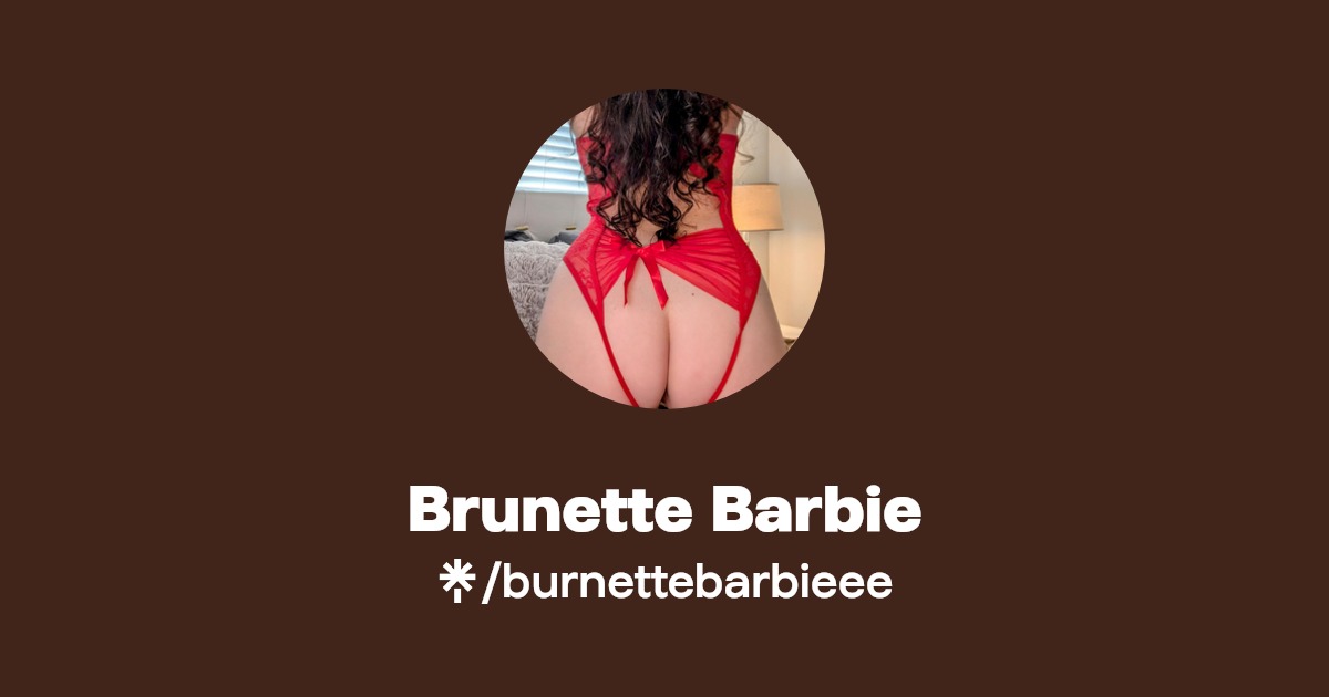 Brunette Barbie - Find Brunette Barbie Onlyfans - Linktree