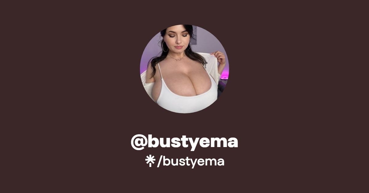 bustyema - Find @bustyema Onlyfans - Linktree