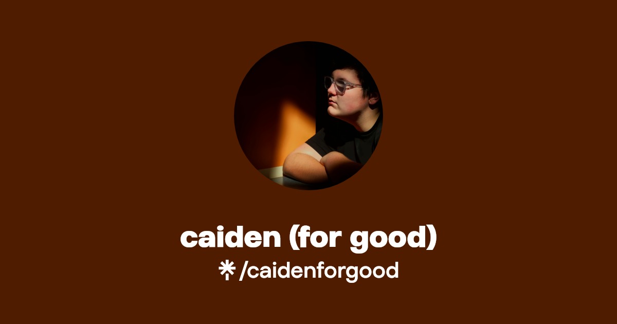 caiden (for good) | Instagram, TikTok | Linktree