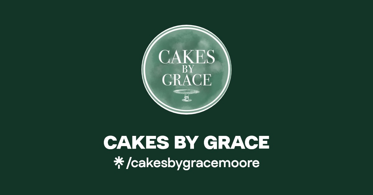 CAKES BY GRACE Instagram, Facebook, TikTok Linktree