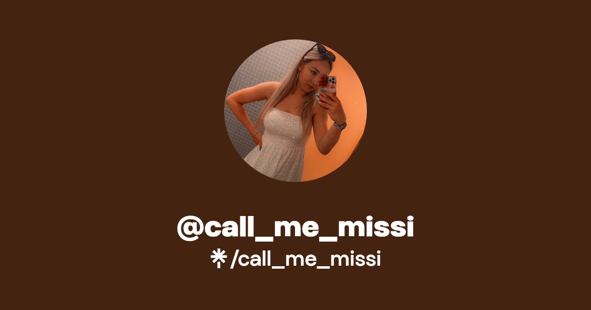 call_me_missi | Instagram, TikTok | Linktree