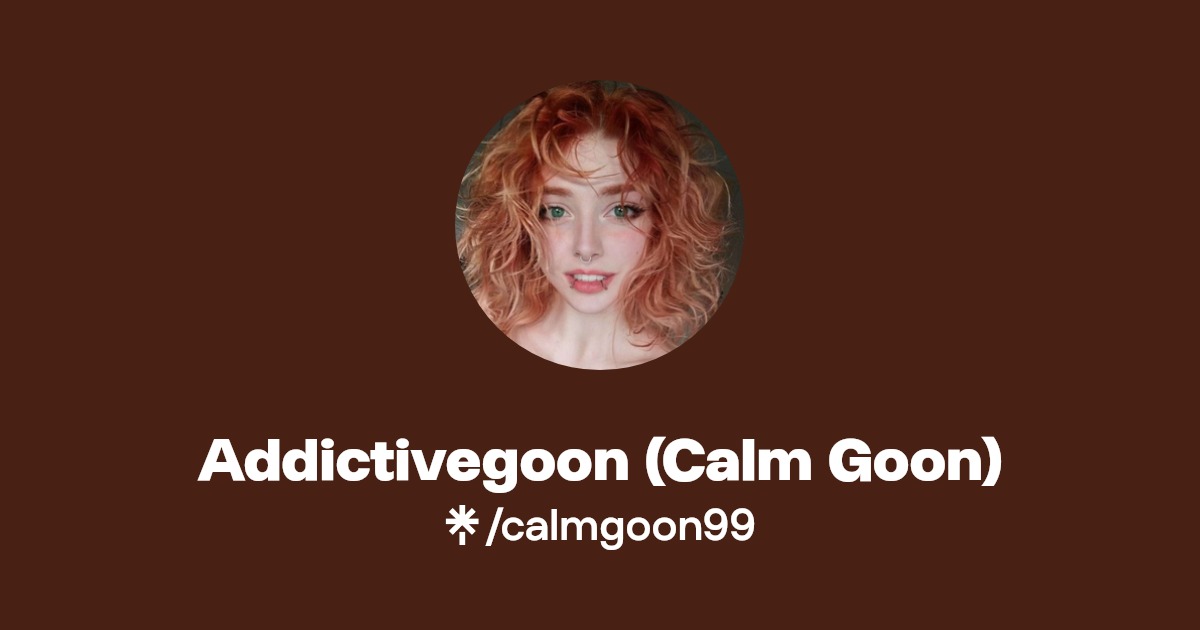 Addictivegoon (Calm Goon) | Linktree