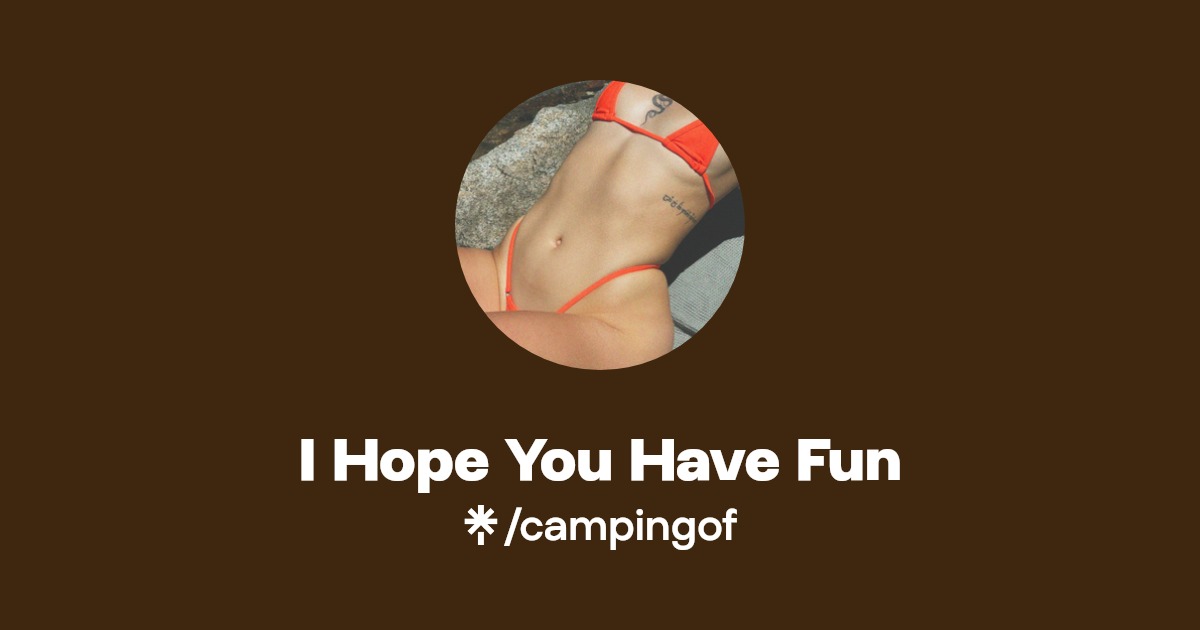 I Hope You Have Fun - Find I Hope You Have Fun Onlyfans - Linktree