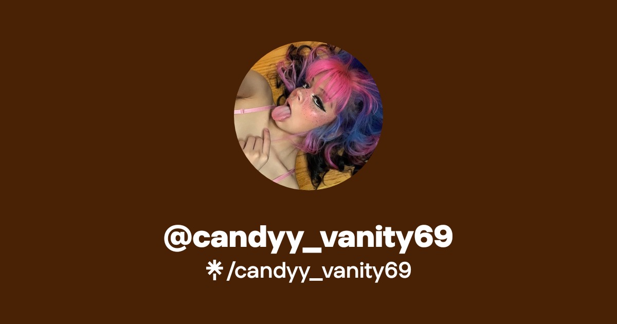 candyy_vanity69 - Find @candyy_vanity69 Onlyfans - Linktree