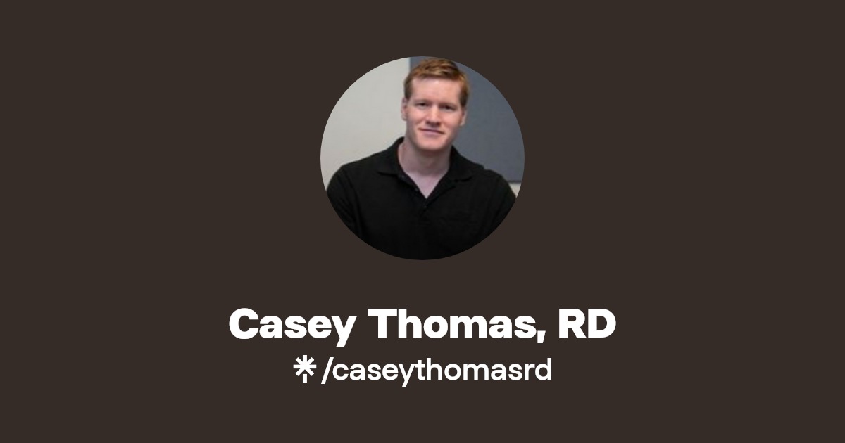 Casey Thomas, RD Listen on Spotify Linktree