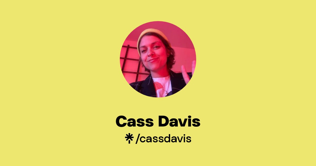 Cass Davis | Instagram | Linktree