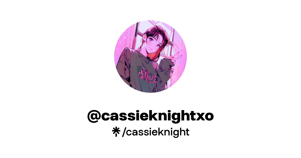 @cassieknightxo - Find @cassieknightxo Onlyfans - Linktree