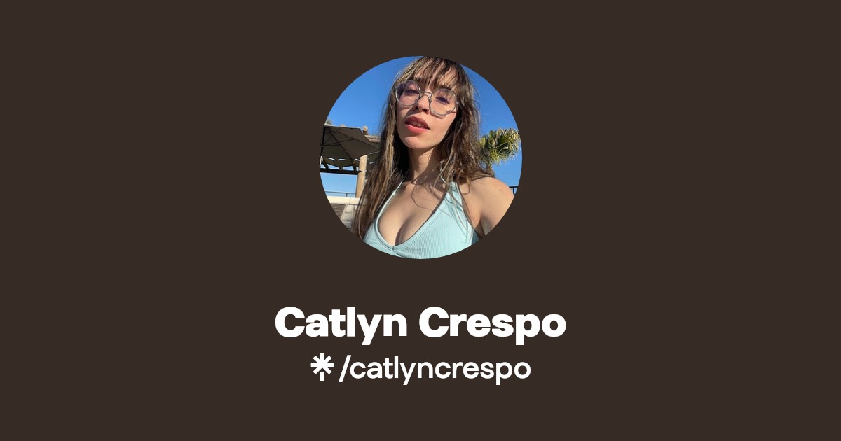 Catlyn Crespo - Find Catlyn Crespo Onlyfans - Linktree