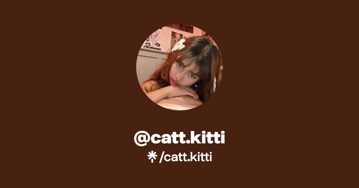 catt.kitti - Find @catt.kitti Onlyfans - Linktree