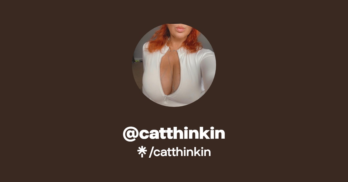 catthinkin - Find @catthinkin Onlyfans - Linktree