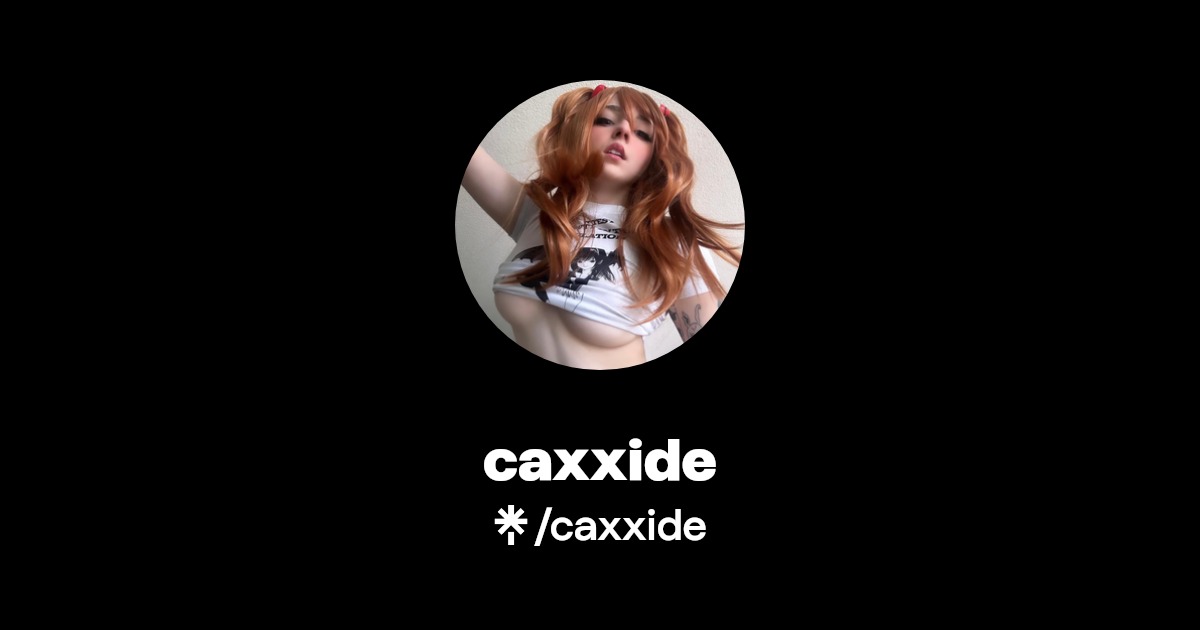 caxxide - Find caxxide Onlyfans - Linktree