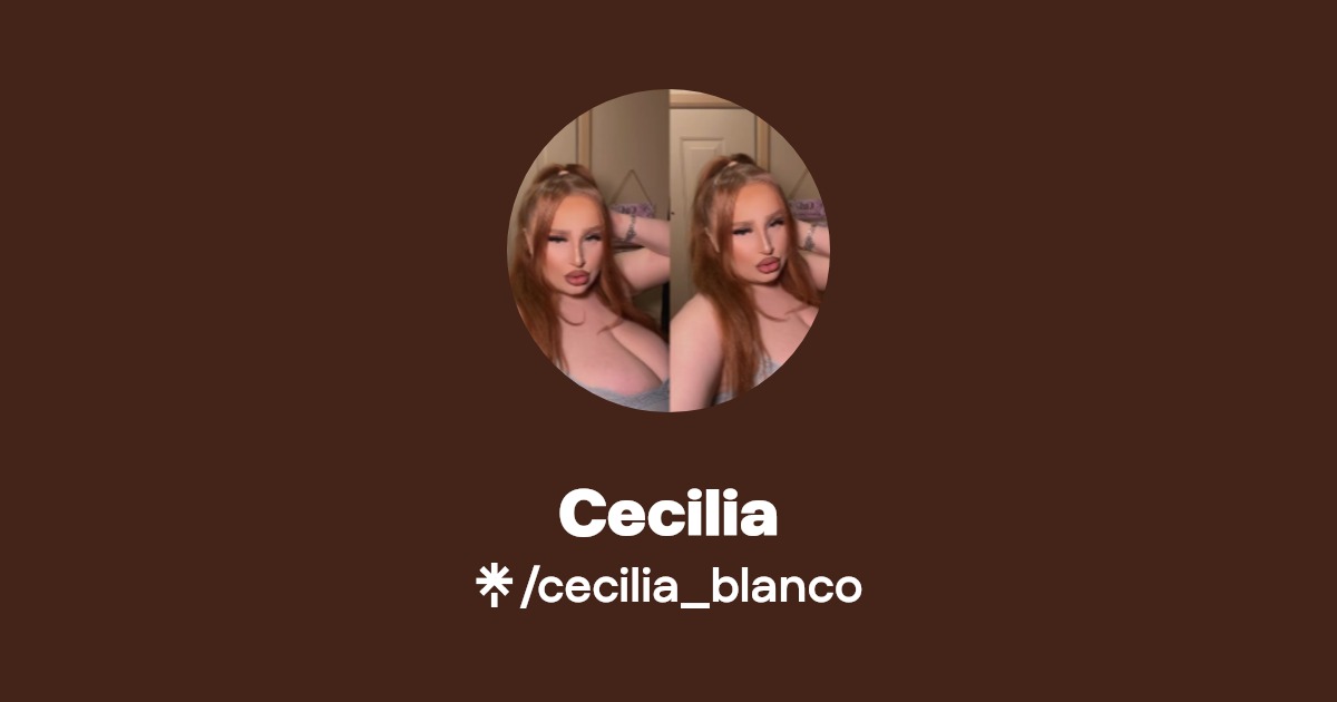 Cecilia - Find Cecilia Onlyfans - Linktree