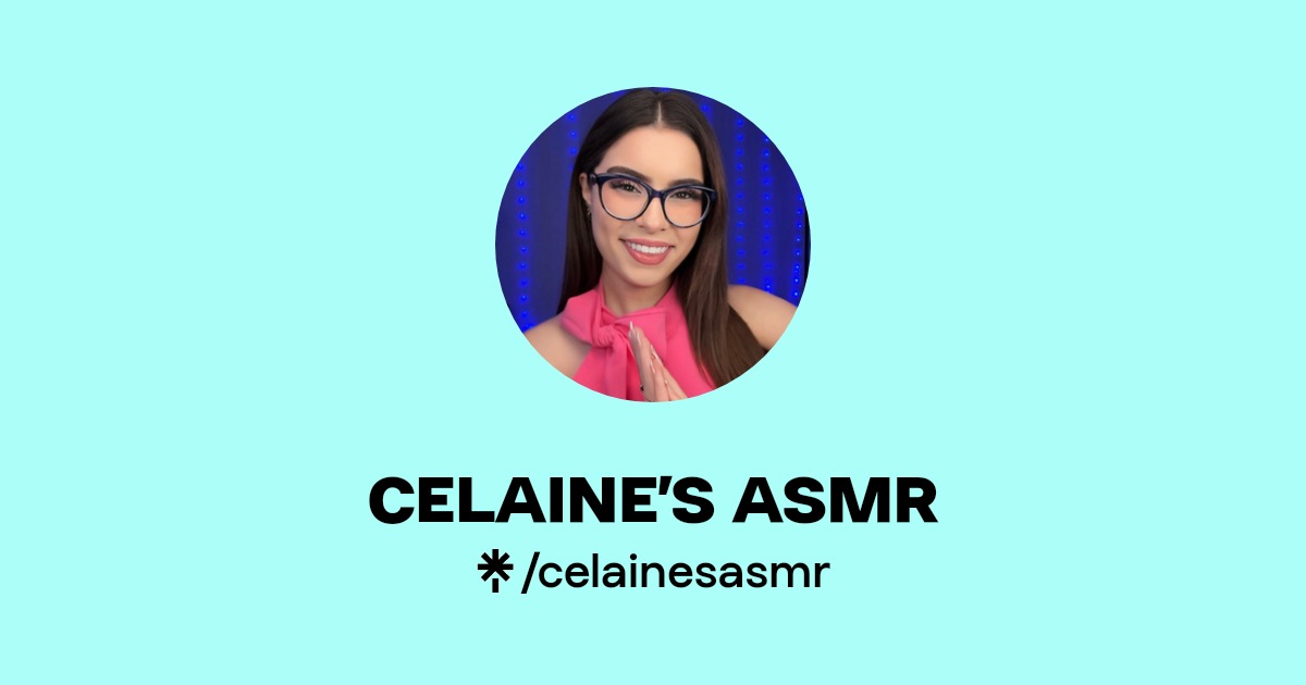 CELAINE’S ASMR | Instagram, Facebook, TikTok | Linktree