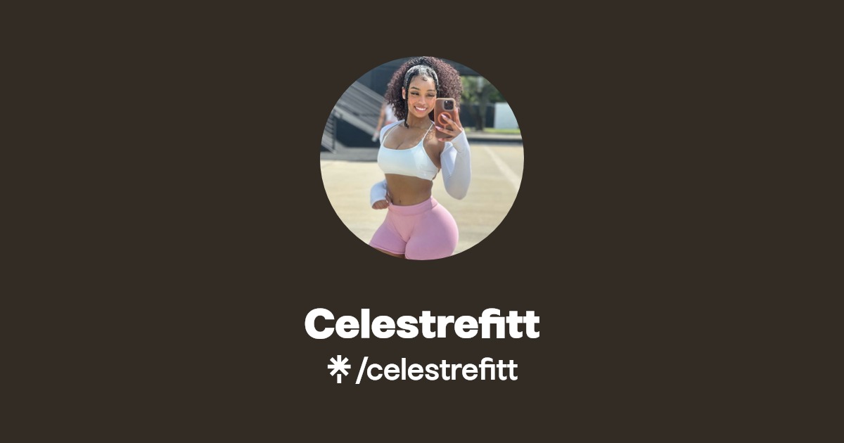 Celestrefitt - Find Celestrefitt Onlyfans - Linktree