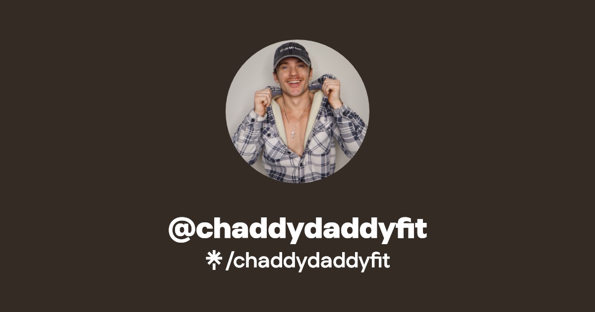 chaddydaddyfit - Find @chaddydaddyfit Onlyfans - Linktree