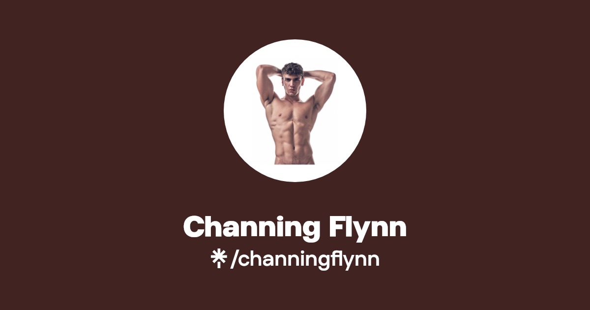 Channing Flynn - Find Channing Flynn Onlyfans - Linktree