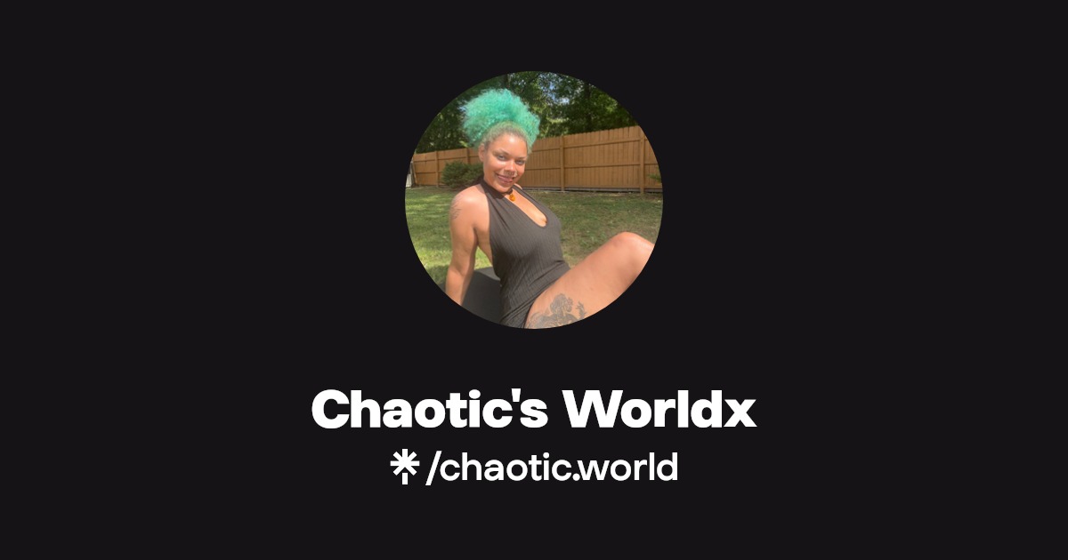 Chaotic's Worldx - Find Chaotic's Worldx Onlyfans - Linktree