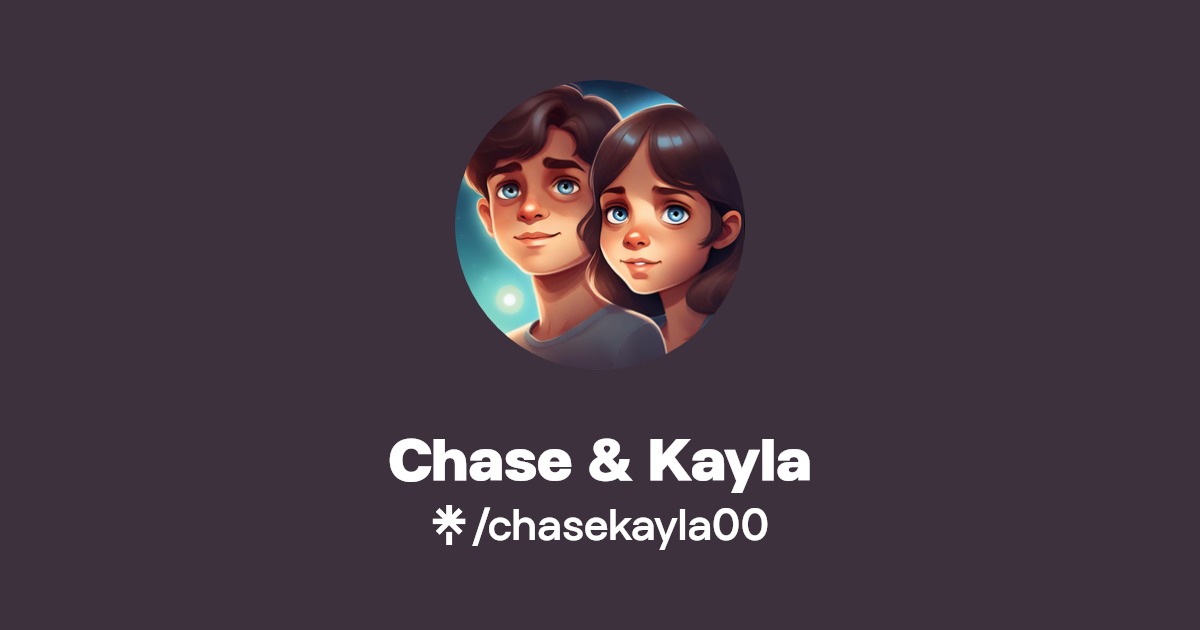 Chase & Kayla | TikTok, Twitch | Linktree