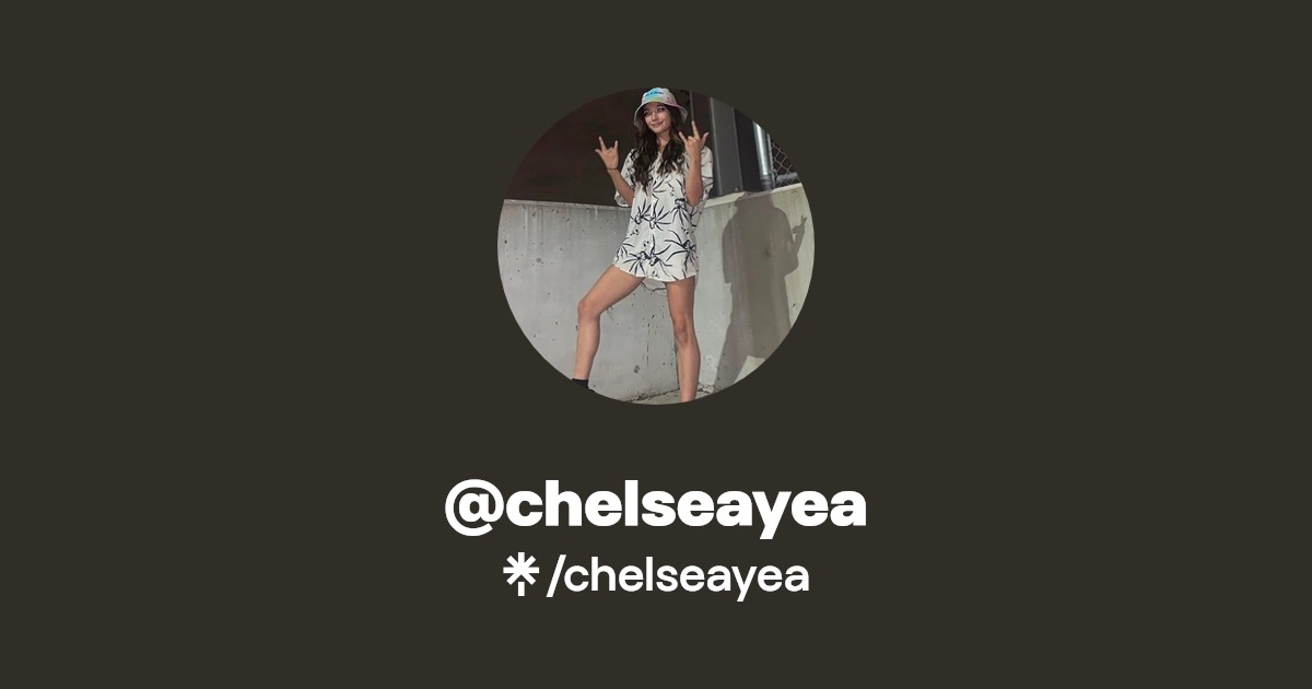 chelseayea | Instagram, TikTok, Twitch | Linktree
