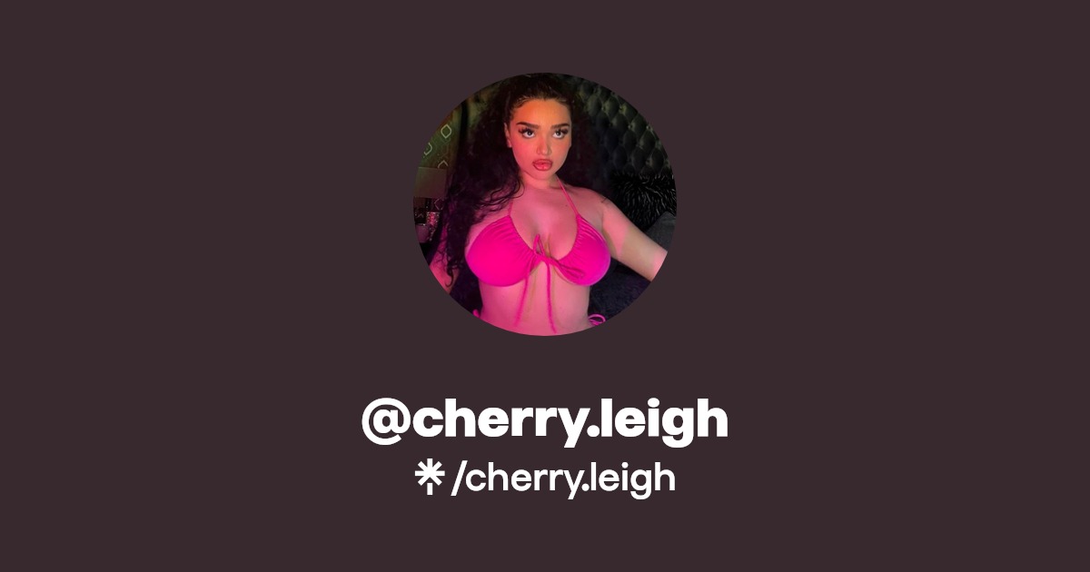 cherry.leigh - Find @cherry.leigh Onlyfans - Linktree