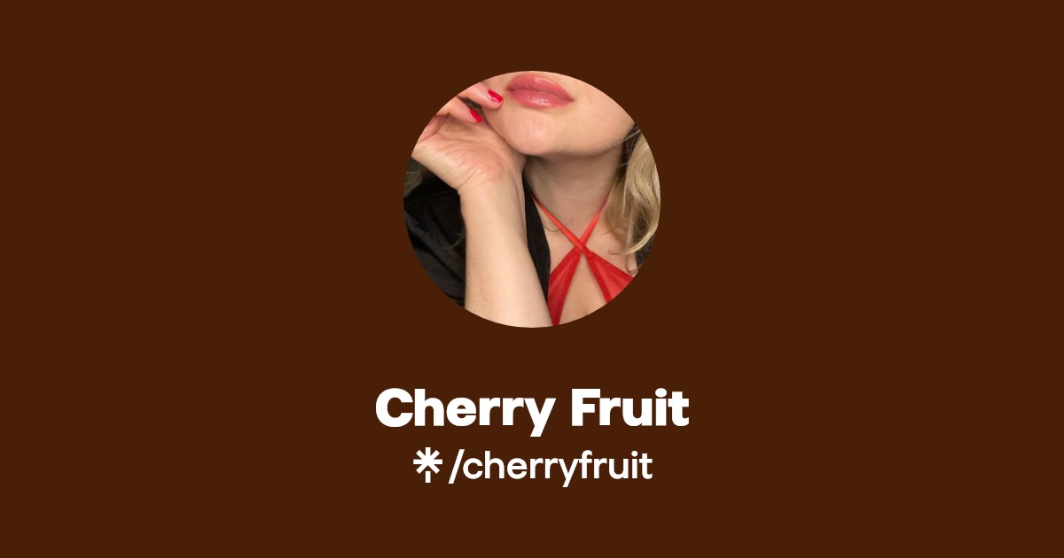Cherry Fruit - Find Cherry Fruit Onlyfans - Linktree