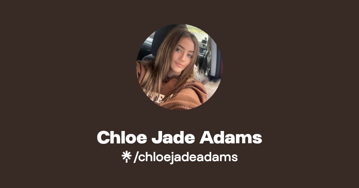 Chloe Jade Adams - Find Chloe Jade Adams Onlyfans - Linktree