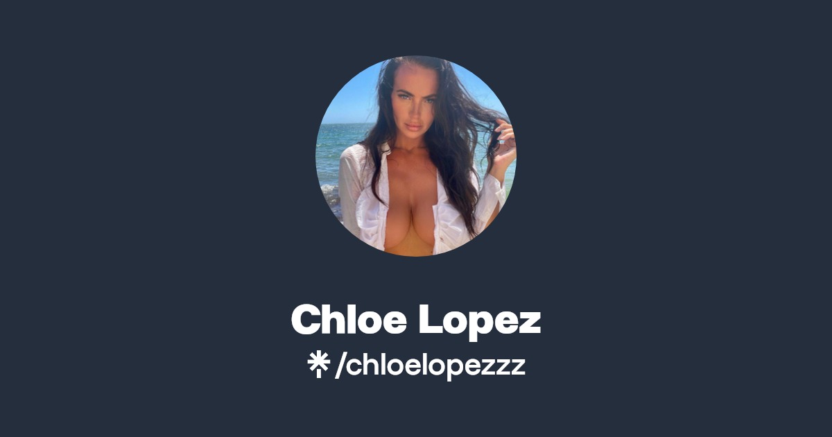Chloe Lopez - Find Chloe Lopez Onlyfans - Linktree
