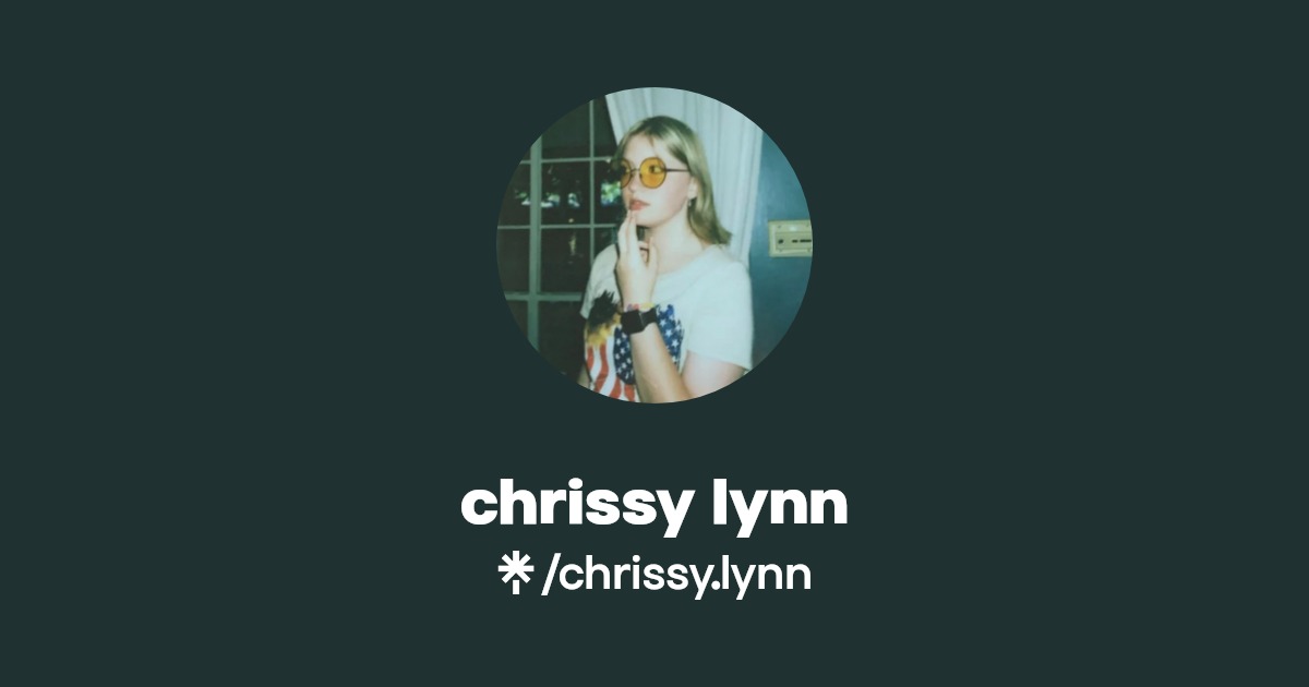 chrissy lynn | Instagram, Facebook | Linktree