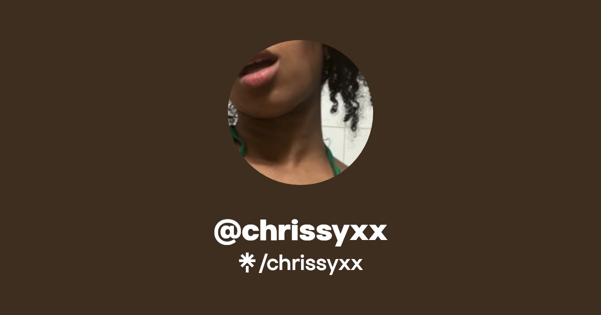 chrissyxx - Find @chrissyxx Onlyfans - Linktree