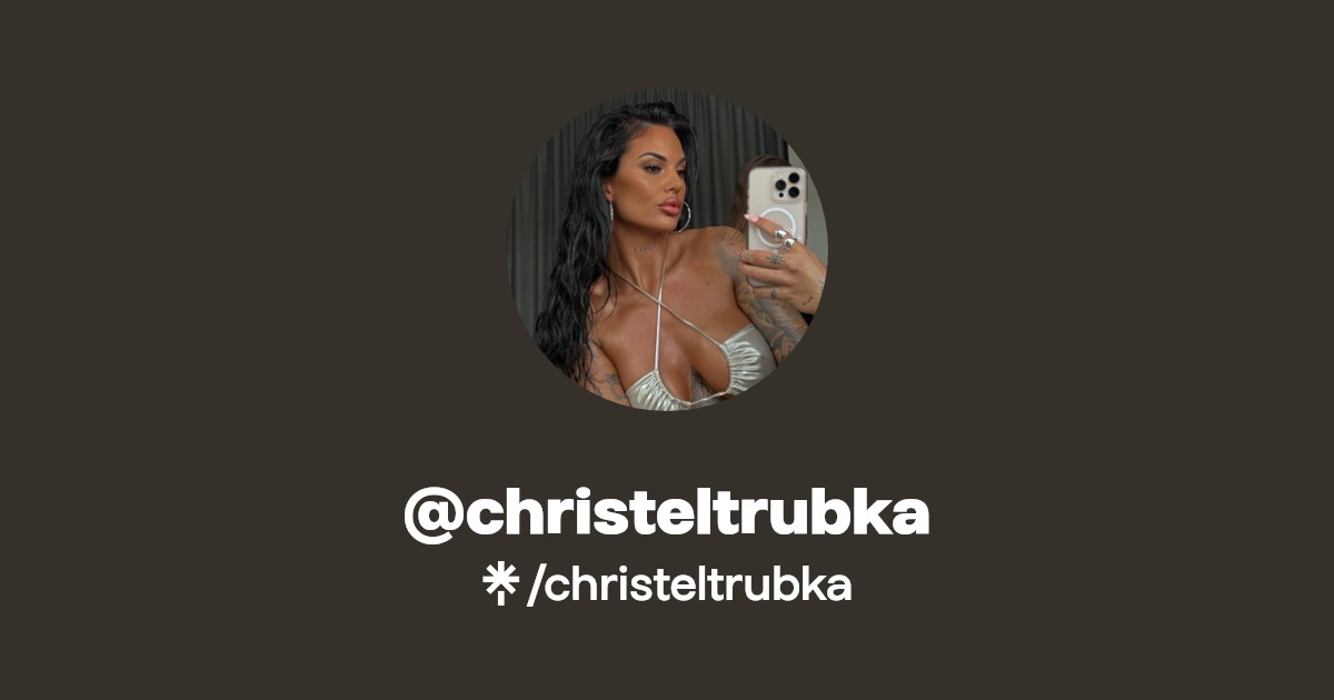christeltrubka - Find @christeltrubka Onlyfans - Linktree