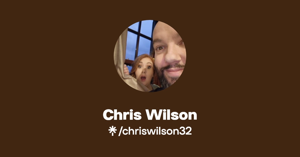 Chris Wilson | Twitter, Instagram, Facebook, TikTok | Linktree