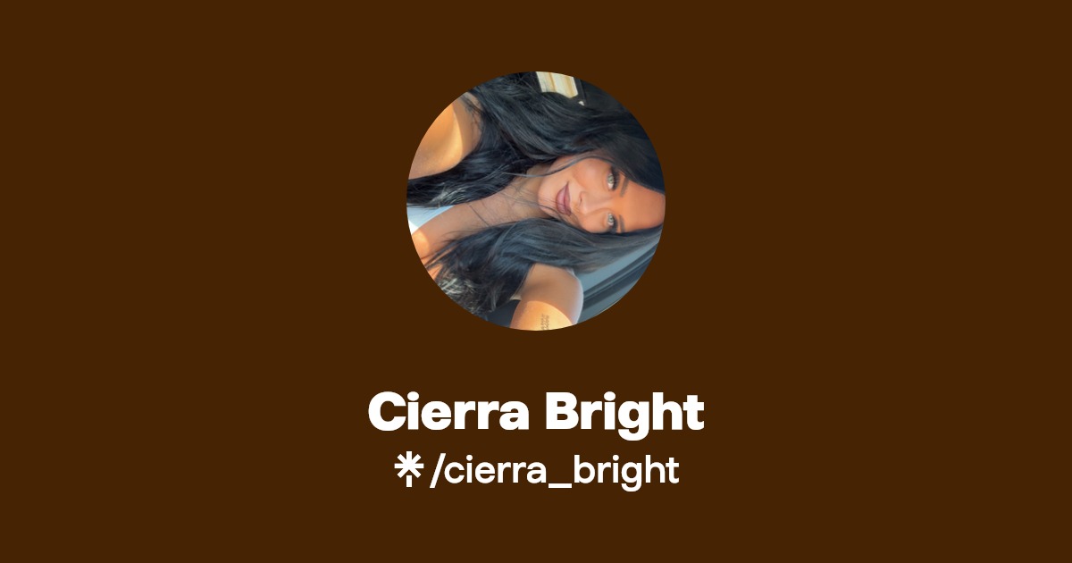 Cierra Bright - Find Cierra Bright Onlyfans - Linktree