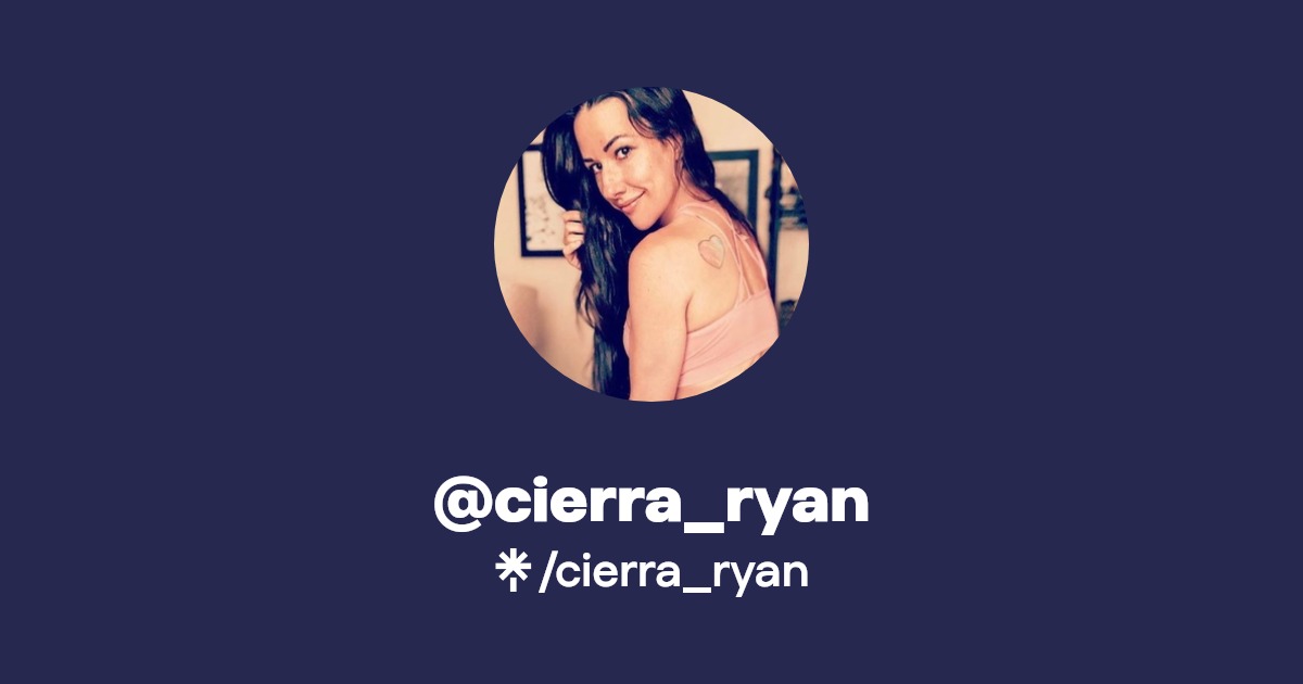 cierra_ryan - Find @cierra_ryan Onlyfans - Linktree
