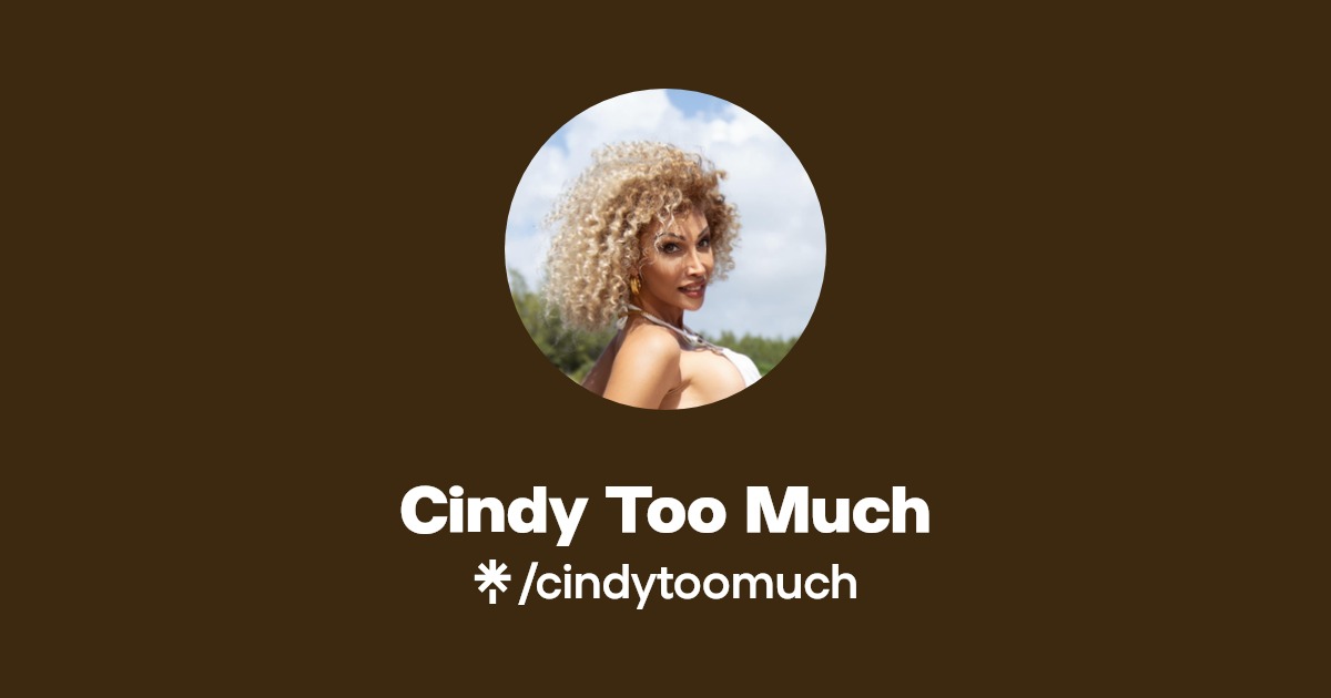 Cindy Too Much - Find Cindy Too Much Onlyfans - Linktree