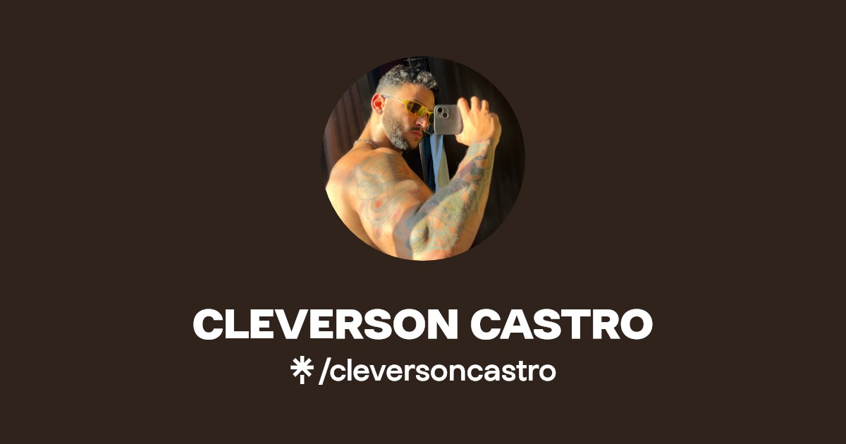 CLEVERSON CASTRO - Find CLEVERSON CASTRO Onlyfans - Linktree