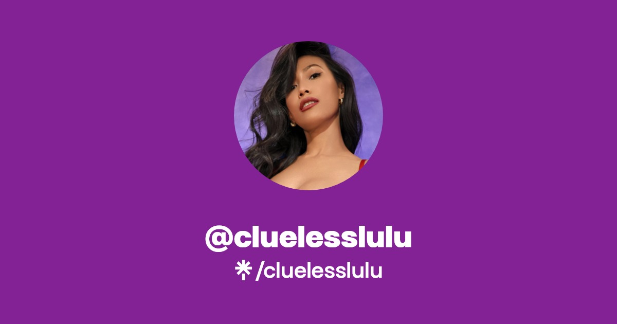 cluelesslulu - Find @cluelesslulu Onlyfans - Linktree