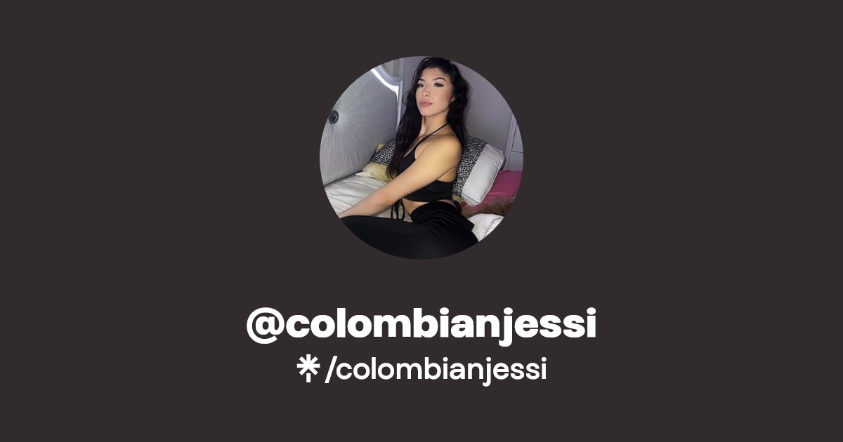 colombianjessi - Find @colombianjessi Onlyfans - Linktree