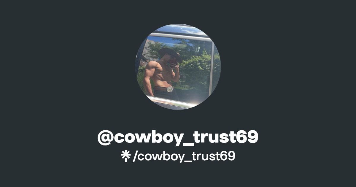 cowboy_trust69 - Find @cowboy_trust69 Onlyfans - Linktree