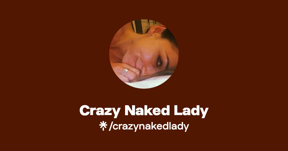 Crazy Naked Lady - Find Crazy Naked Lady Onlyfans - Linktree