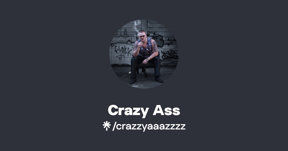 Crazy Ass | Linktree