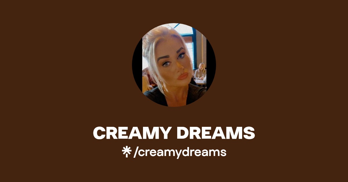 CREAMY DREAMS - Find CREAMY DREAMS Onlyfans - Linktree