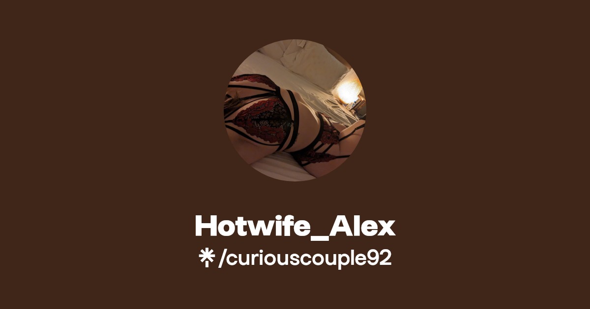 Hotwife_Alex - Find Hotwife_Alex Onlyfans - Linktree