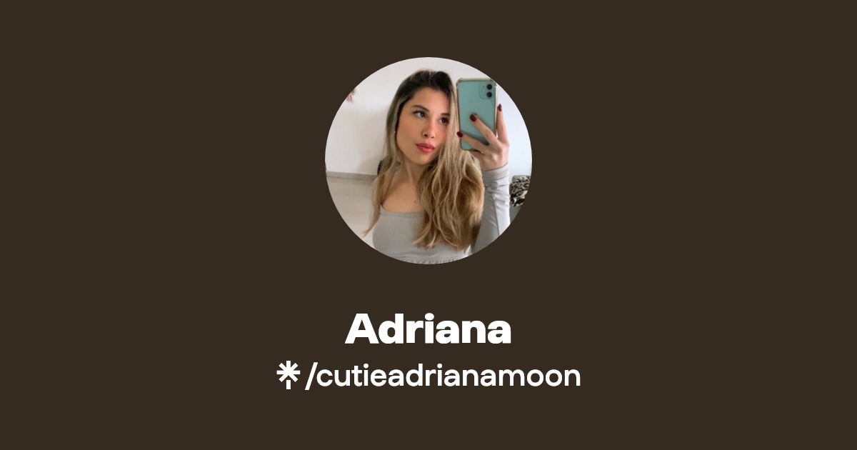 Adriana - Find Adriana Onlyfans - Linktree
