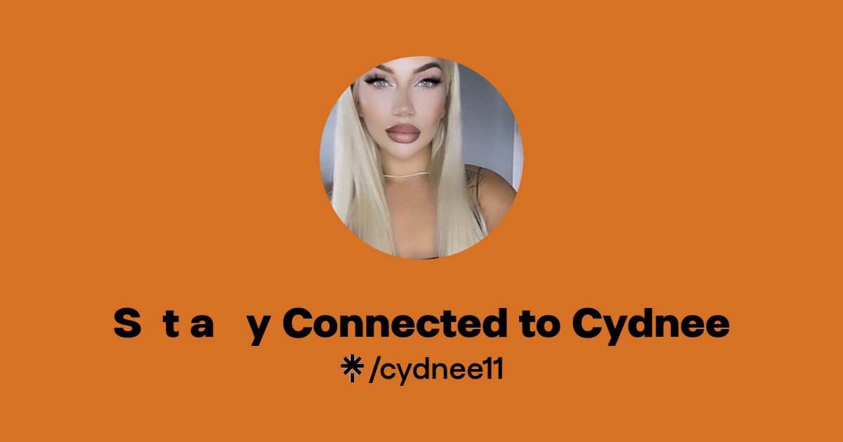 S t a y Connected to Cydnee - Find S t a y Connected to Cydnee Onlyfans