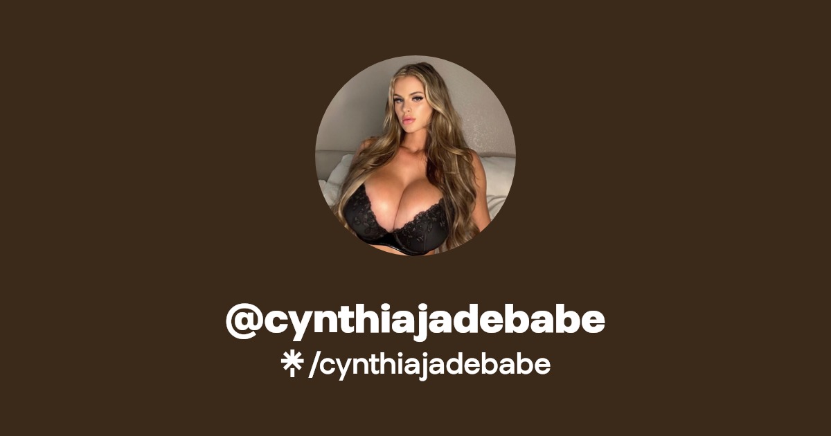 cynthiajadebabe - Find @cynthiajadebabe Onlyfans - Linktree