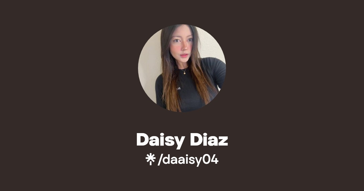 Daisy Diaz | Instagram, TikTok | Linktree